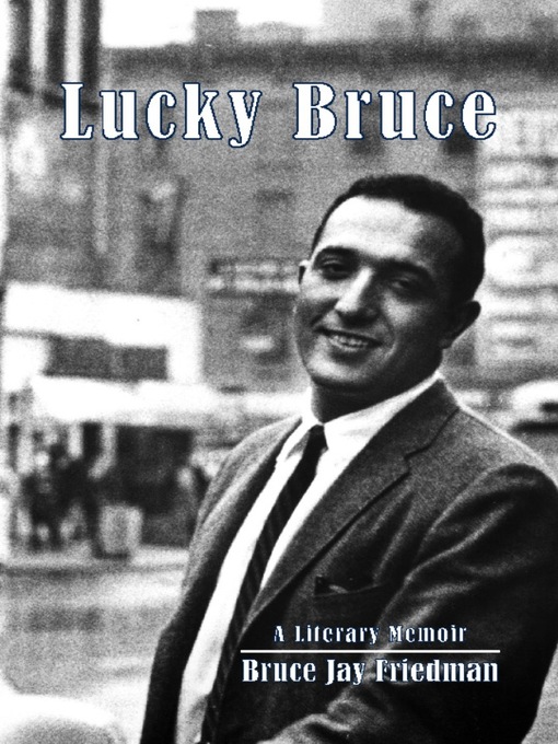 Title details for Lucky Bruce by Bruce Jay Friedman - Available